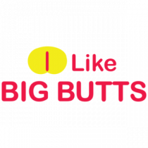 I Like Big Butts