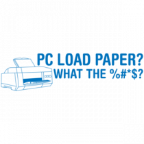 Pc Load Paper? What The %#*$?