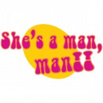 She's A Man Man