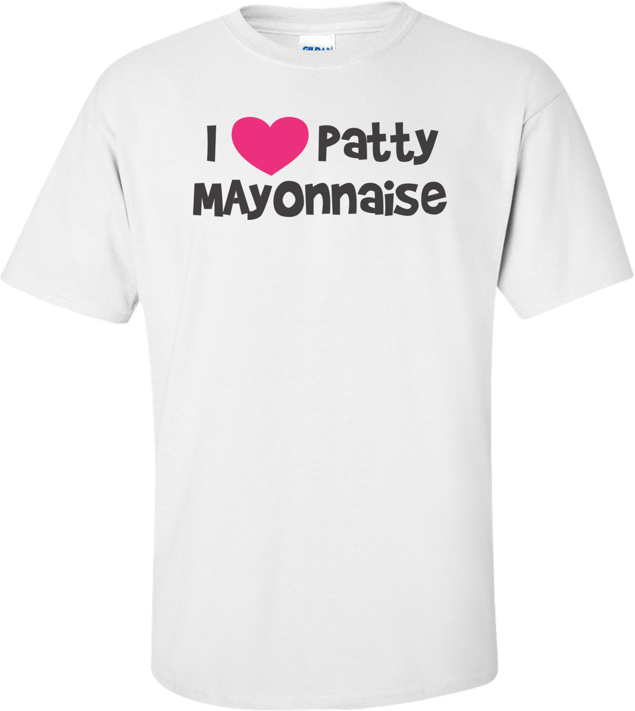 I Love Patty Mayonnaise - Doug